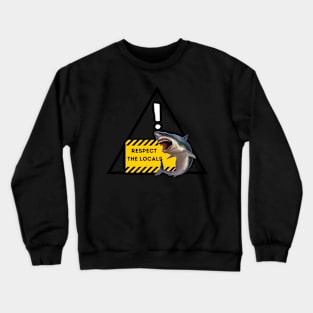 Respect The Locals Shark Crewneck Sweatshirt